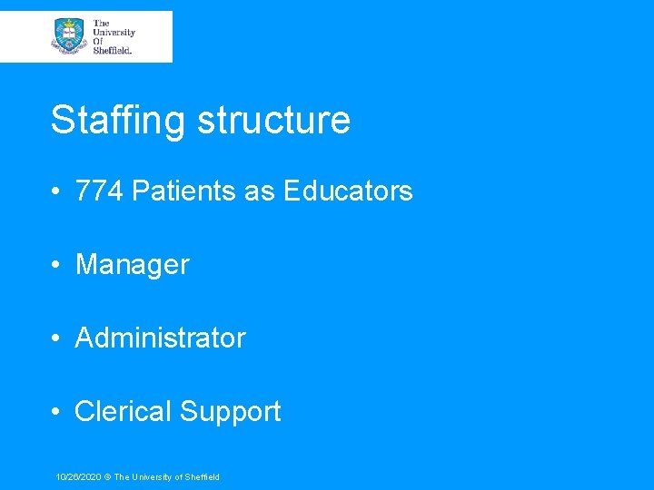 Staffing structure • 774 Patients as Educators • Manager • Administrator • Clerical Support