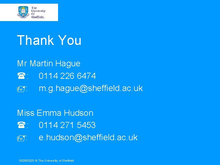 Thank You Mr Martin Hague : 0114 226 6474 : m. g. hague@sheffield. ac.