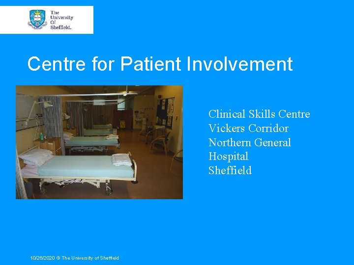 Centre for Patient Involvement Clinical Skills Centre Vickers Corridor Northern General Hospital Sheffield 10/26/2020