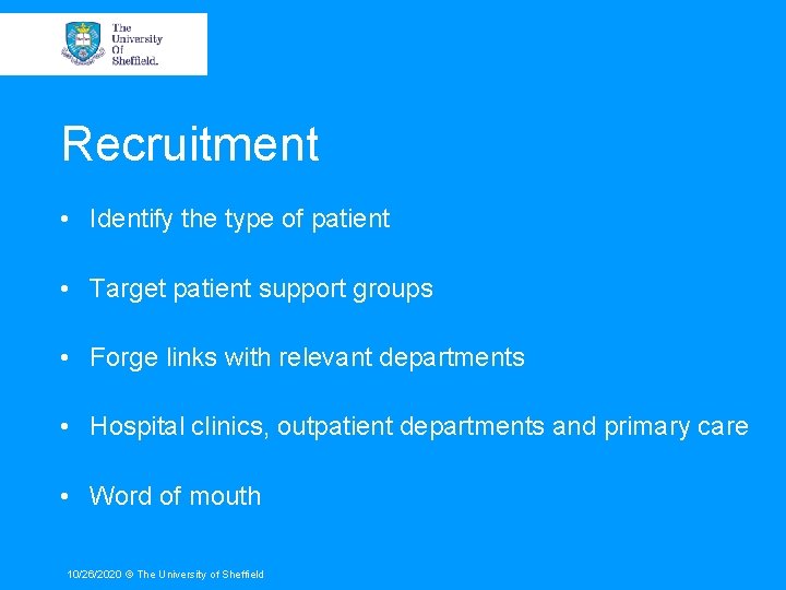 Recruitment • Identify the type of patient • Target patient support groups • Forge