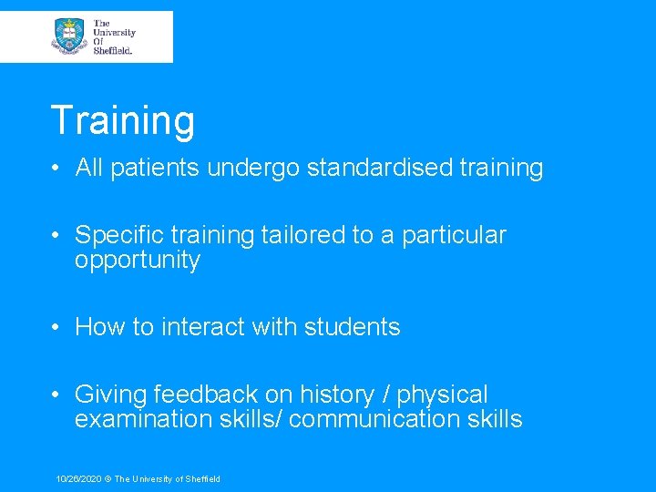 Training • All patients undergo standardised training • Specific training tailored to a particular