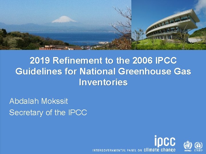 2019 Refinement to the 2006 IPCC Guidelines for National Greenhouse Gas Inventories Abdalah Mokssit