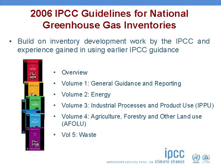 2006 IPCC Guidelines for National Greenhouse Gas Inventories • Build on inventory development work