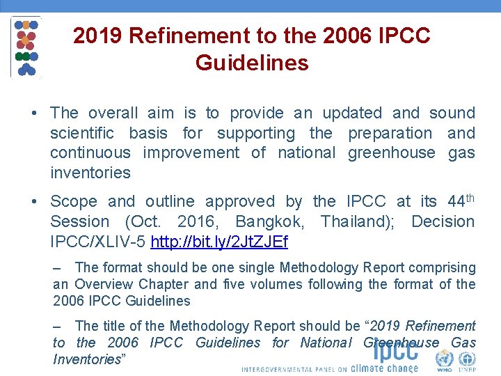 2019 Refinement to the 2006 IPCC Guidelines • The overall aim is to provide