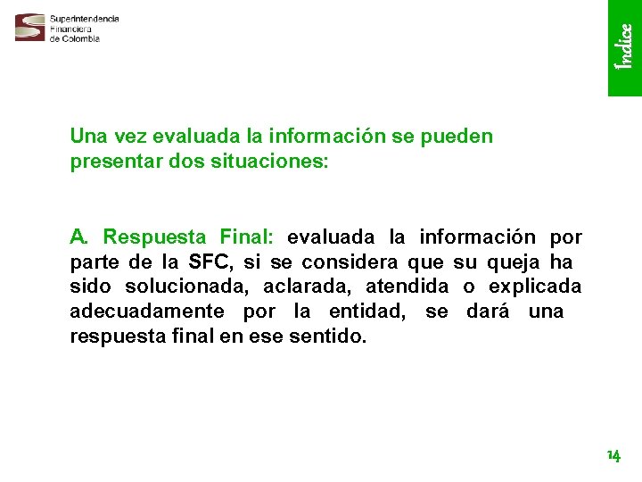 Índice Una vez evaluada la información se pueden presentar dos situaciones: A. Respuesta Final: