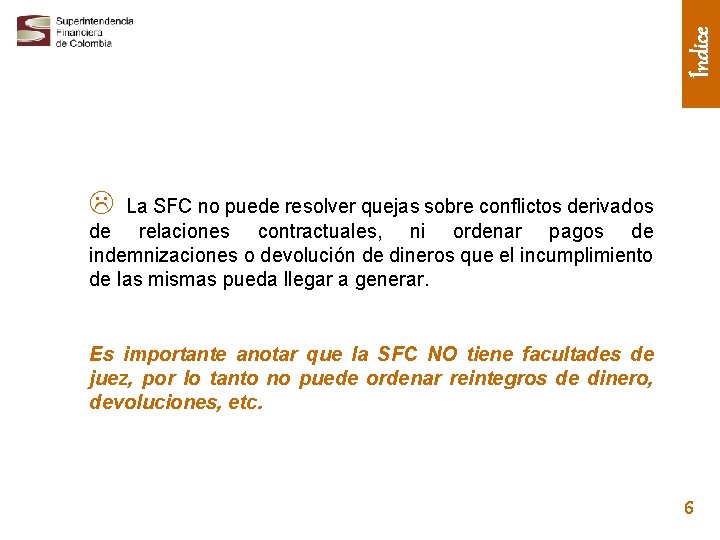 Índice L La SFC no puede resolver quejas sobre conflictos derivados de relaciones contractuales,