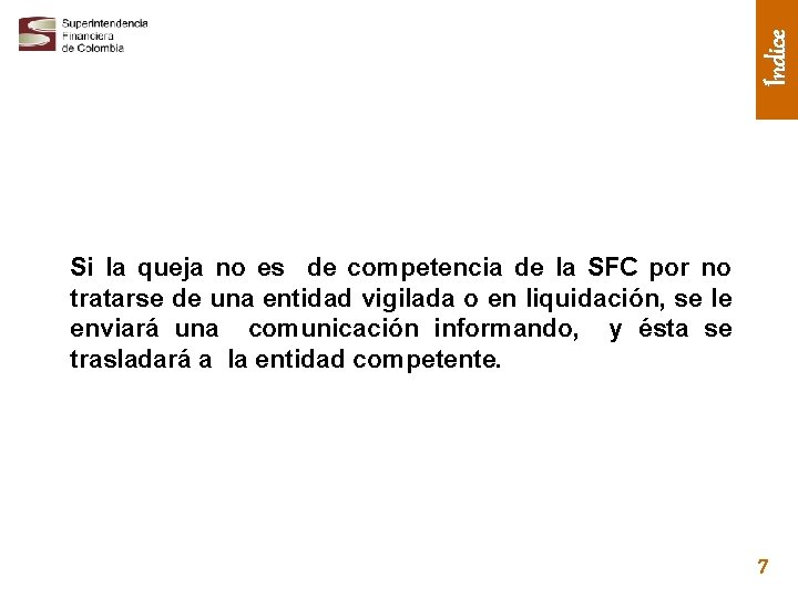 Índice Si la queja no es de competencia de la SFC por no tratarse