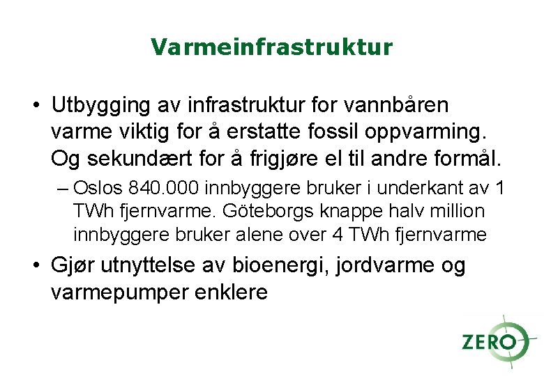 Varmeinfrastruktur • Utbygging av infrastruktur for vannbåren varme viktig for å erstatte fossil oppvarming.