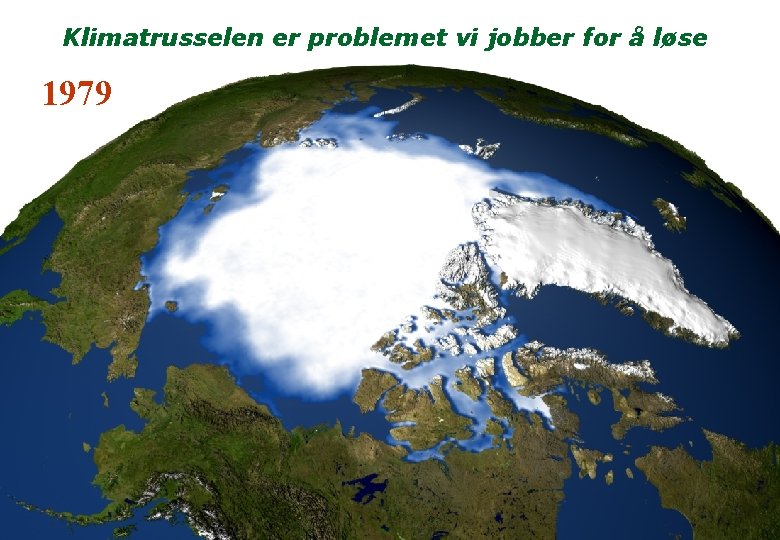 Klimatrusselen er problemet vi jobber for å løse 1979 