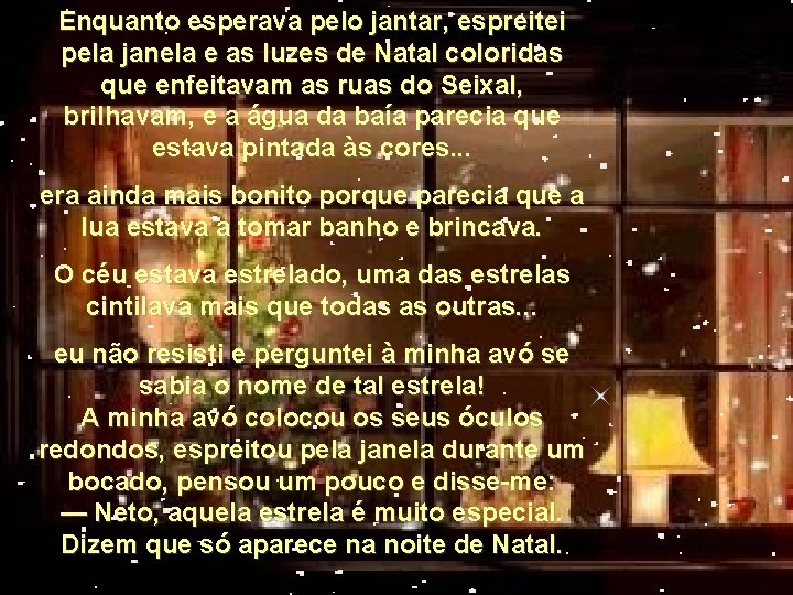 Enquanto esperava pelo jantar, espreitei pela janela e as luzes de Natal coloridas que