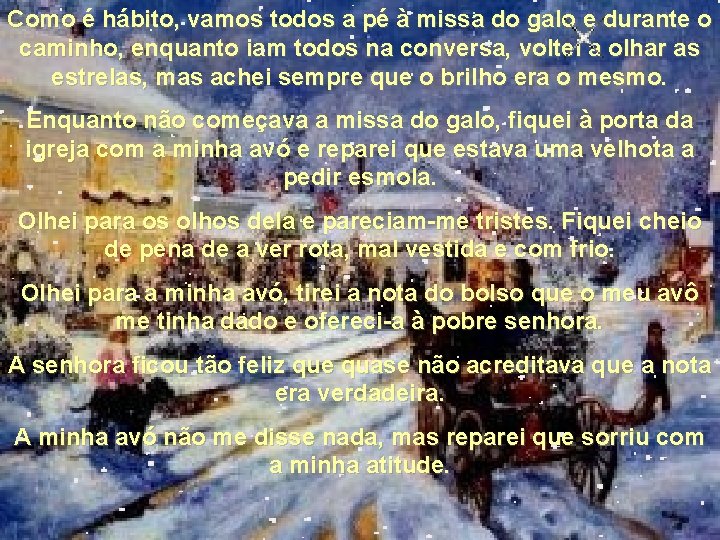Como é hábito, vamos todos a pé à missa do galo e durante o