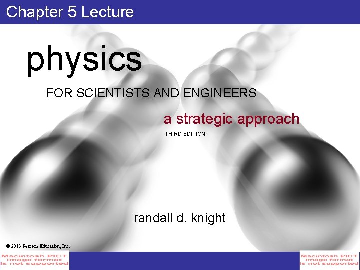 Chapter 5 Lecture physics FOR SCIENTISTS AND ENGINEERS a strategic approach THIRD EDITION randall