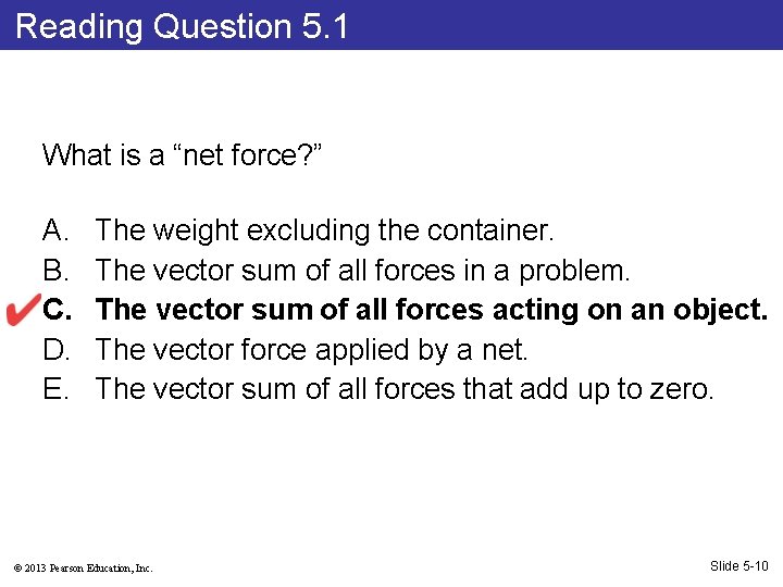 Reading Question 5. 1 What is a “net force? ” A. B. C. D.