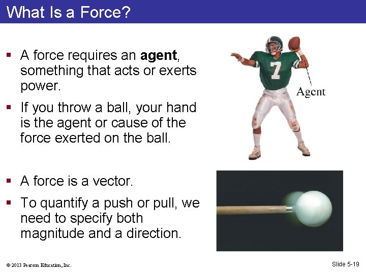 What Is a Force? § A force requires an agent, something that acts or