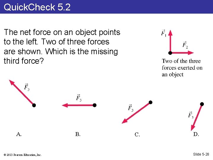Quick. Check 5. 2 The net force on an object points to the left.