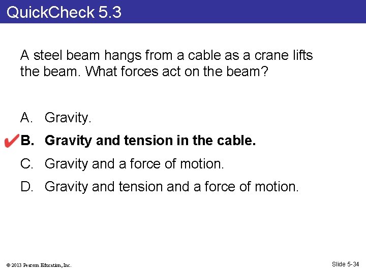 Quick. Check 5. 3 A steel beam hangs from a cable as a crane