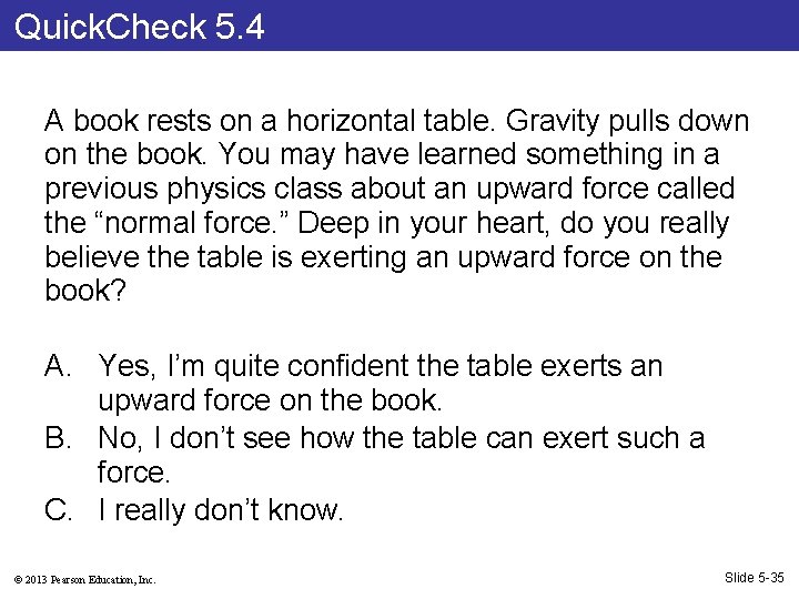Quick. Check 5. 4 A book rests on a horizontal table. Gravity pulls down