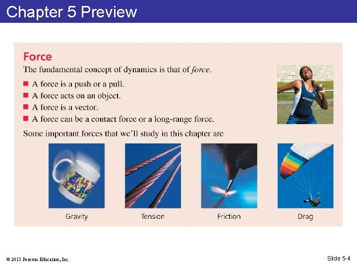Chapter 5 Preview © 2013 Pearson Education, Inc. Slide 5 -4 