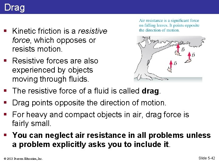 Drag § Kinetic friction is a resistive force, which opposes or resists motion. §