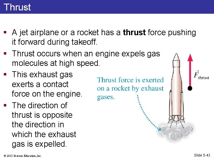 Thrust § A jet airplane or a rocket has a thrust force pushing it