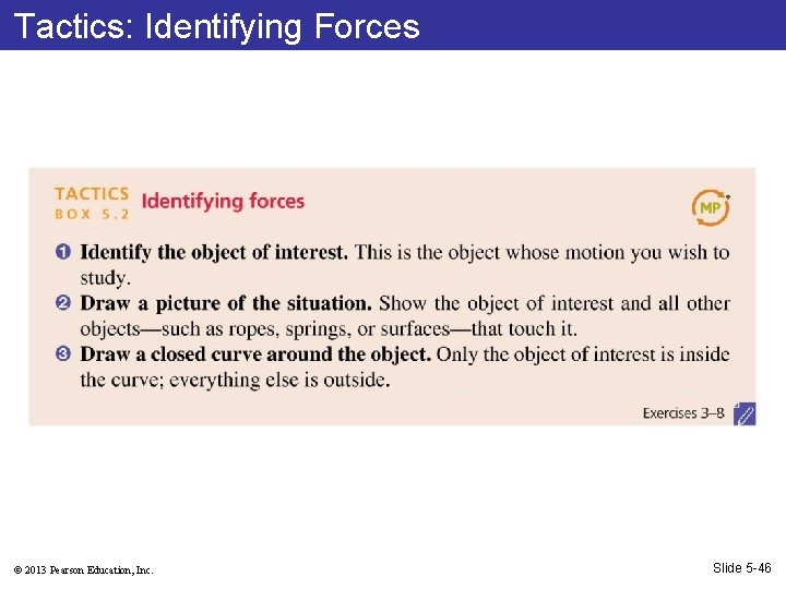 Tactics: Identifying Forces © 2013 Pearson Education, Inc. Slide 5 -46 