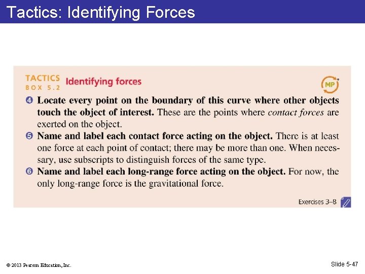Tactics: Identifying Forces © 2013 Pearson Education, Inc. Slide 5 -47 