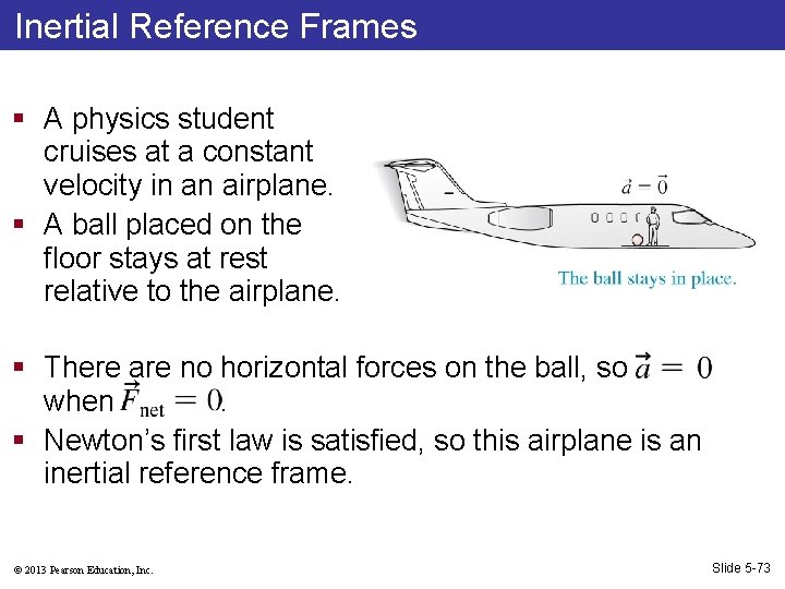 Inertial Reference Frames § A physics student cruises at a constant velocity in an