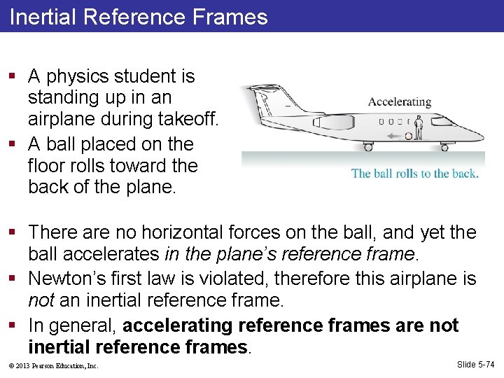 Inertial Reference Frames § A physics student is standing up in an airplane during