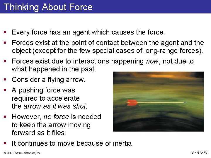 Thinking About Force § Every force has an agent which causes the force. §