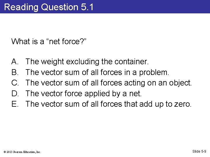 Reading Question 5. 1 What is a “net force? ” A. B. C. D.