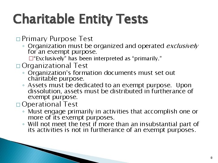 Charitable Entity Tests � Primary Purpose Test ◦ Organization must be organized and operated Charitable Entity Tests � Primary Purpose Test ◦ Organization must be organized and operated