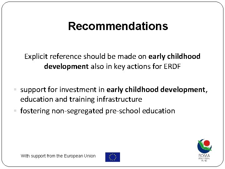 Recommendations Explicit reference should be made on early childhood development also in key actions