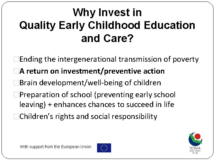 Why Invest in Quality Early Childhood Education and Care? �Ending the intergenerational transmission of