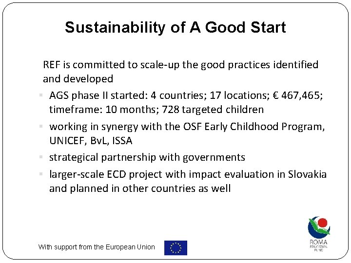 Sustainability of A Good Start REF is committed to scale-up the good practices identified