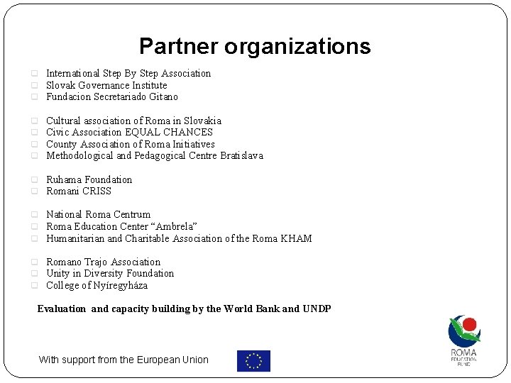 Partner organizations q International Step By Step Association q Slovak Governance Institute q Fundacion