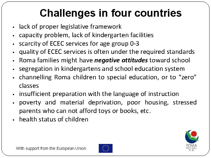 Challenges in four countries § § § § § lack of proper legislative framework