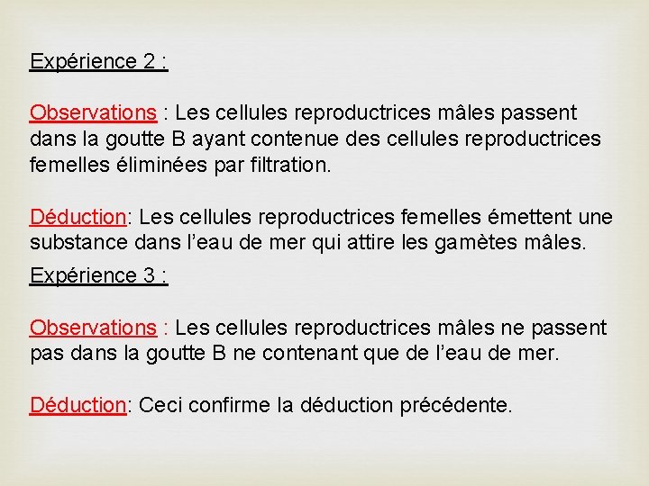 Expérience 2 : Observations : Les cellules reproductrices mâles passent dans la goutte B