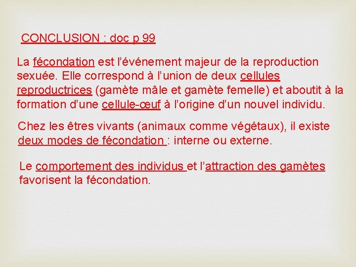 CONCLUSION : doc p 99 La fécondation est l’événement majeur de la reproduction sexuée.