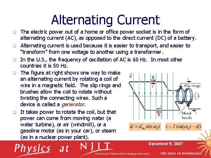 Alternating Current q q q The electric power out of a home or office