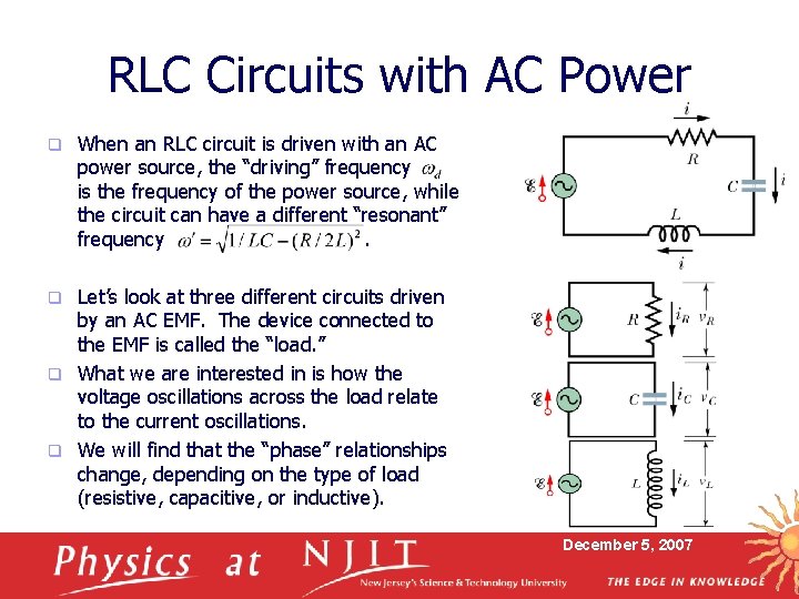 RLC Circuits with AC Power q When an RLC circuit is driven with an