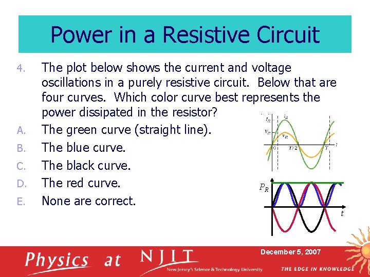 Power in a Resistive Circuit 4. A. B. C. D. E. The plot below