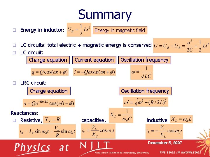 Summary q Energy in inductor: Energy in magnetic field LC circuits: total electric +