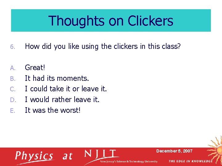 Thoughts on Clickers 6. How did you like using the clickers in this class?