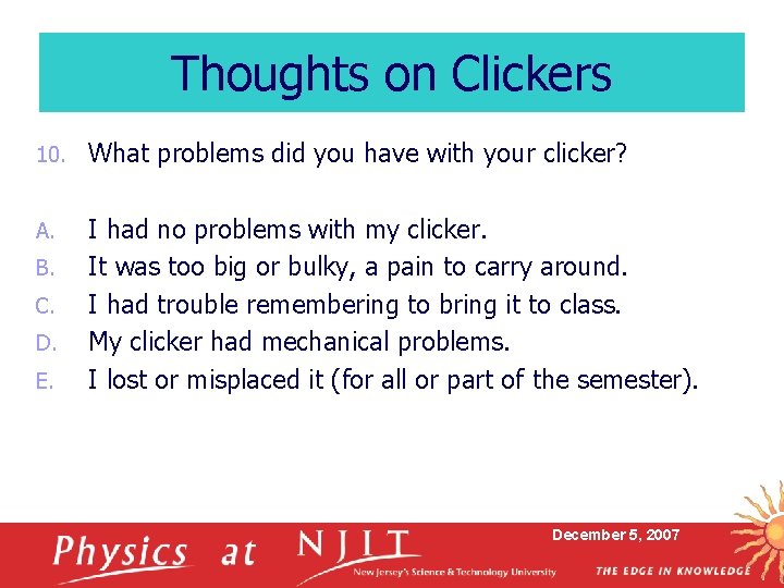 Thoughts on Clickers 10. What problems did you have with your clicker? A. I