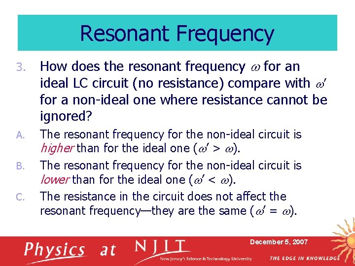Resonant Frequency 3. How does the resonant frequency w for an ideal LC circuit