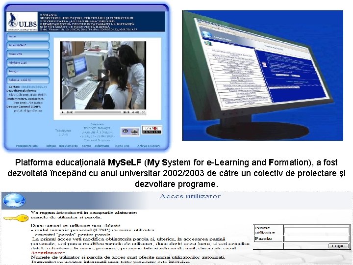 Platforma educaţională My. Se. LF (My System for e-Learning and Formation), a fost dezvoltată