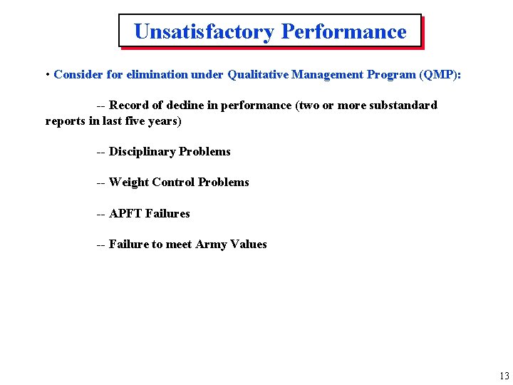 Unsatisfactory Performance • Consider for elimination under Qualitative Management Program (QMP): -- Record of
