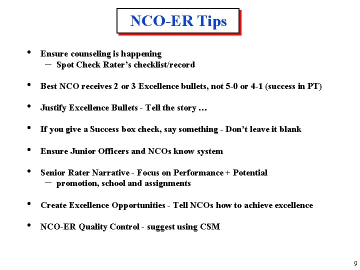 NCO-ER Tips • Ensure counseling is happening – Spot Check Rater’s checklist/record • Best