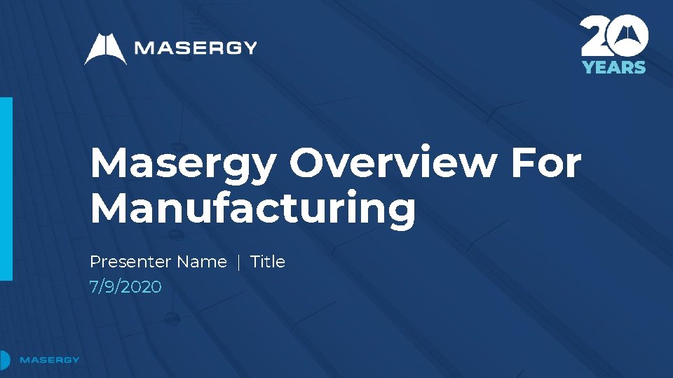 Masergy Overview For Manufacturing Presenter Name | Title 7/9/2020 