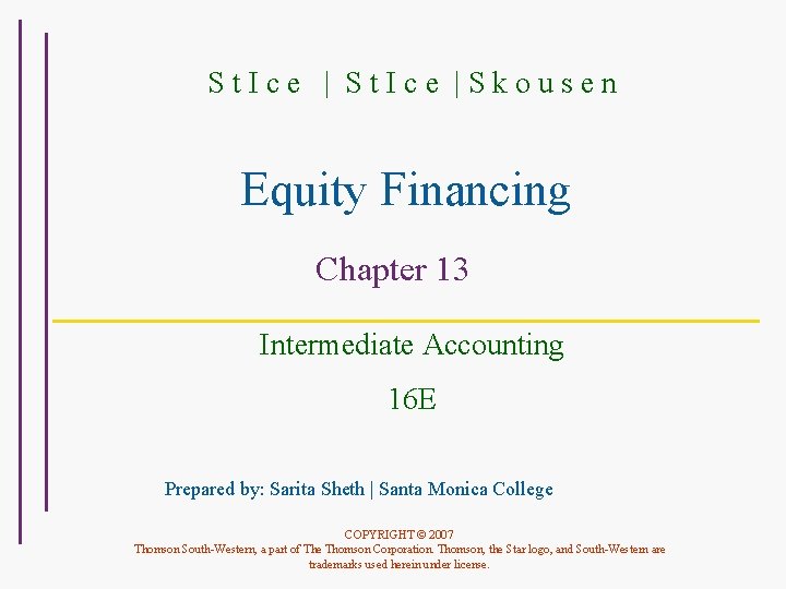 St. Ice |Skousen Equity Financing Chapter 13 Intermediate Accounting 16 E Prepared by: Sarita